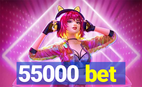 55000 bet